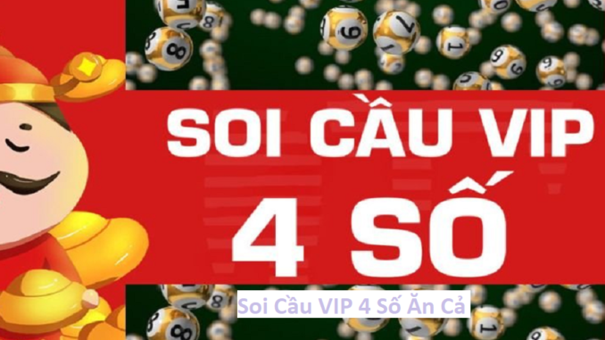 Soi Cầu VIP 4 Số Ăn Cả