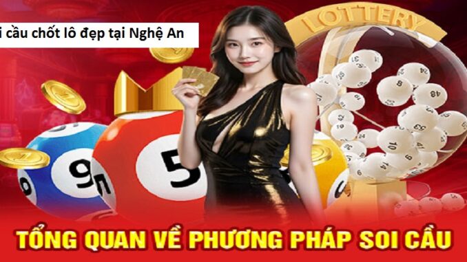 Soi cầu chốt lô đẹp tại Nghệ An