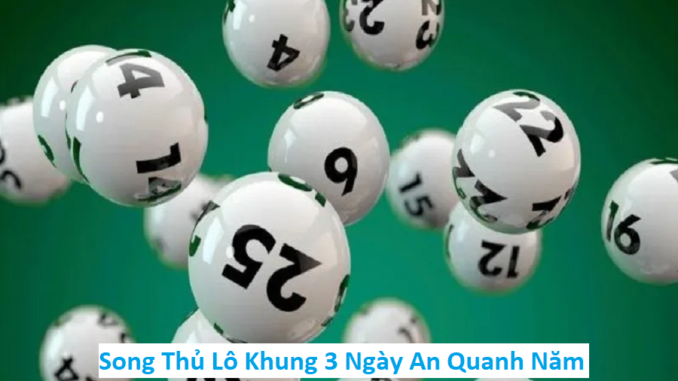 Song Thủ Lô Khung 3 Ngày An Quanh Năm