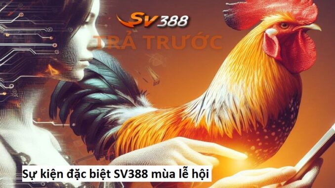 Sự kiện đặc biệt SV388 mùa lễ hội